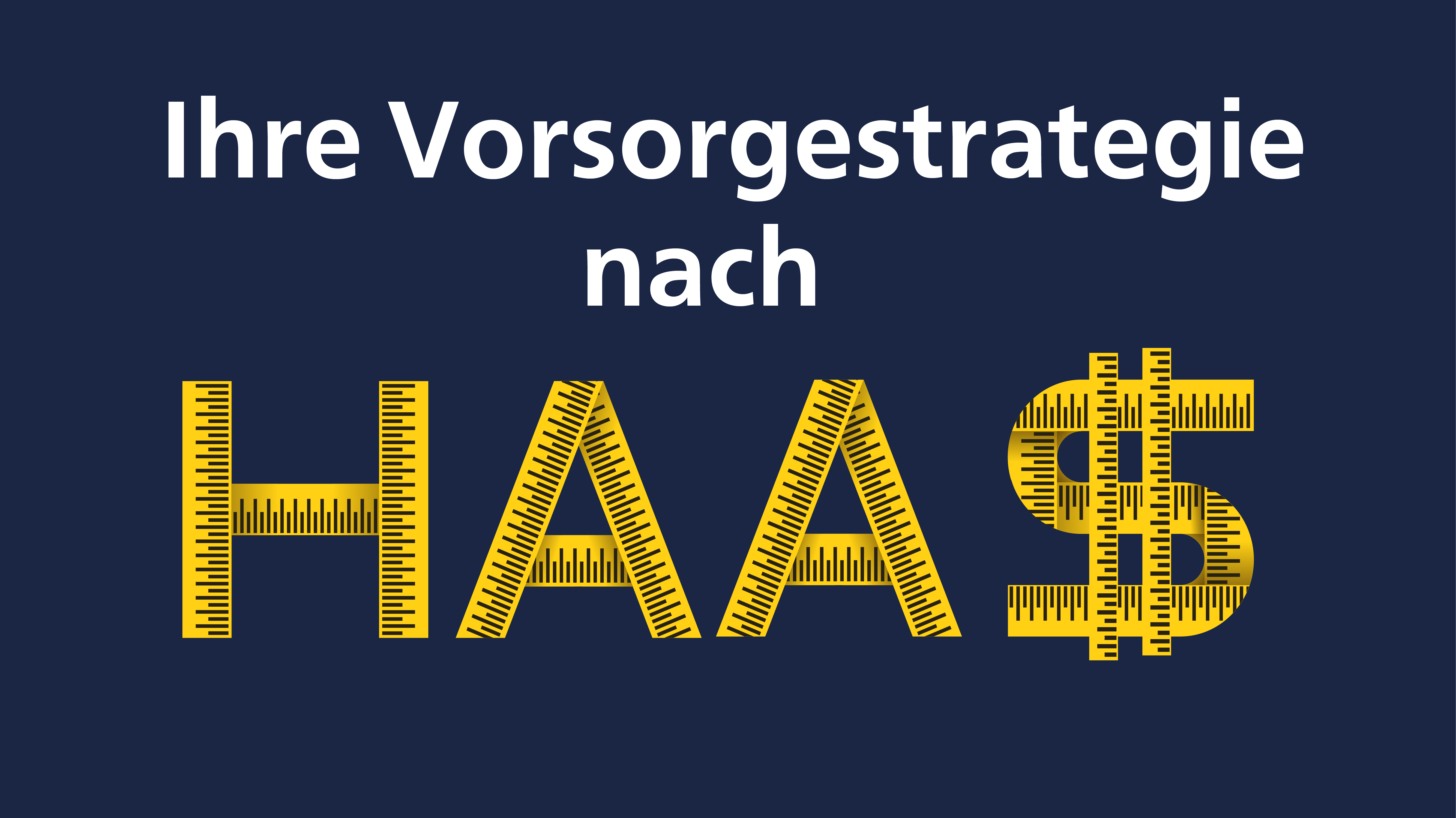 Ihre Vorsorgestrategie nach Haas